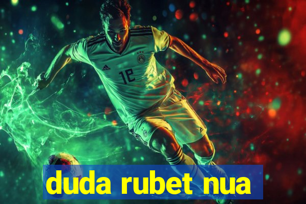 duda rubet nua